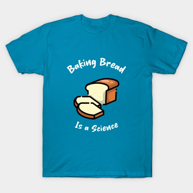 Baking Is Science T-Shirt Baking Is Science T-Shirt