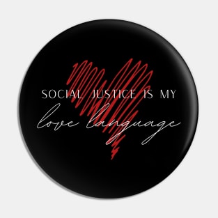 SheHopes Social Justice is My Love Language on black background Pin