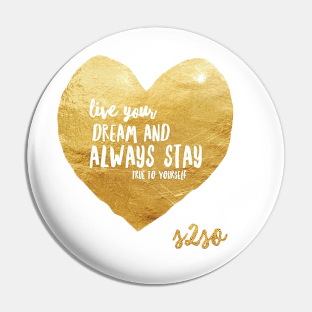 Live your Dream Pin by S2SO