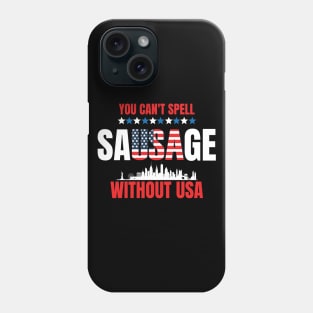 You Can't Spell Sausage Without USA 4th July Phone Case