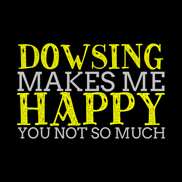 Dowsing Makes Me Happy Cool Creative Typography Design by Stylomart
