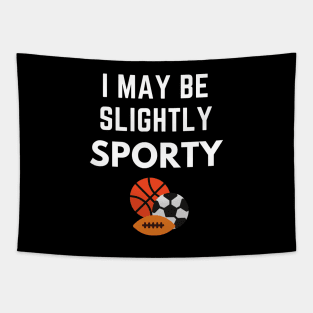 I May Be Slightly Sporty Shirt Tapestry