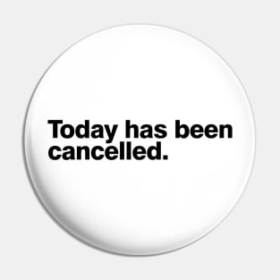 Today has been cancelled Pin