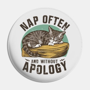 Cat Lovers & Napping Fan - "Nap Often and Without Apology" Pin