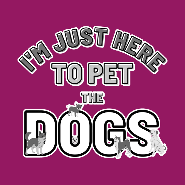 I’m just here to pet the Dogs by Designs_by_KC