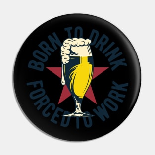 Beer Born To Drink Pin