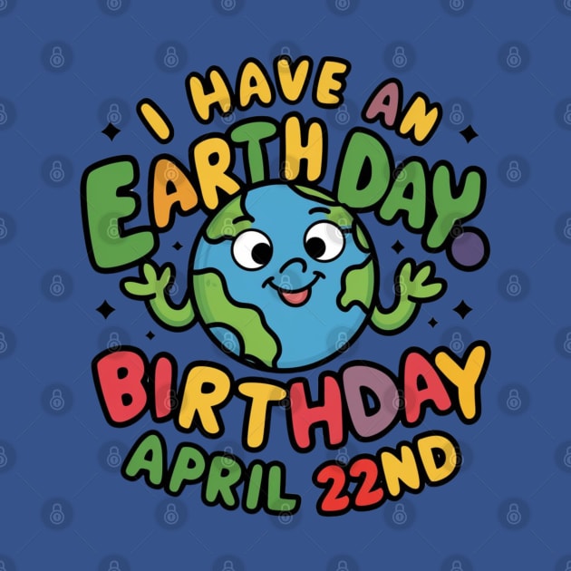 I have An Earth Day Birthday April 22nd by Dylante