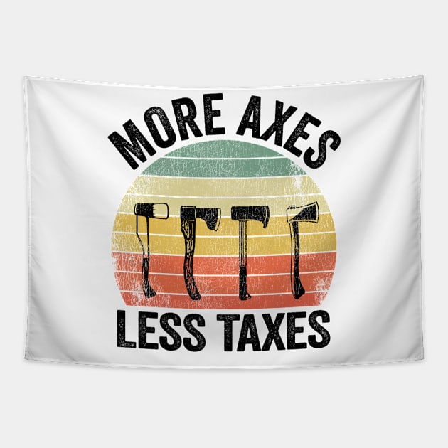 Axe Throwing Funny More Axes Less Taxes Tapestry by Kuehni