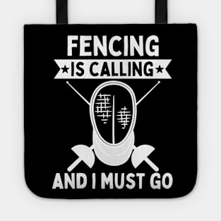 Fencing Is Calling And I Must Go Tote