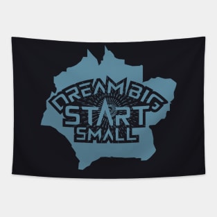 Dream Big Start Small Tapestry