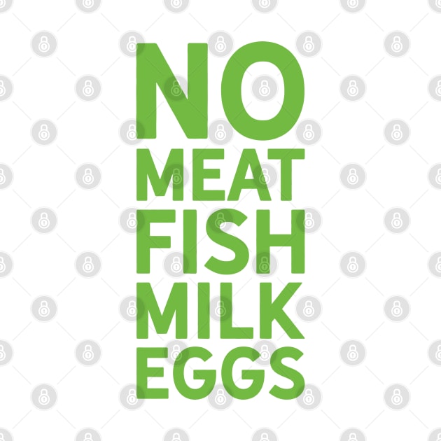 Go Vegan No Meat Fish Milk or Eggs by Hixon House