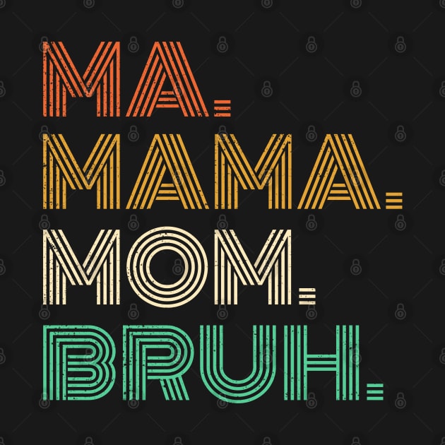 Ma Mama Mom Bruh - Mothers Day 2023 by RichyTor