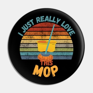 I Just Really Like This Mop Pin