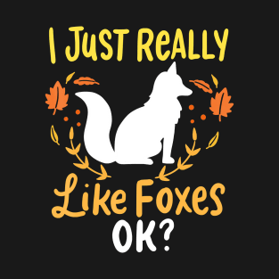 Foxes I Just Really Like Foxes Ok T-Shirt