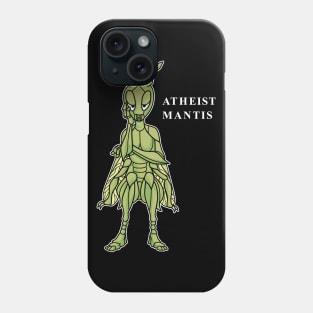 Funny Atheist Mantis Phone Case