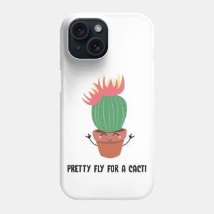 Cute Cactus Pretty Fly For A Cacti Funny Pun Phone Case