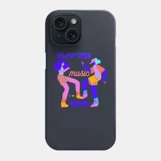 Play the music and let's dance Phone Case