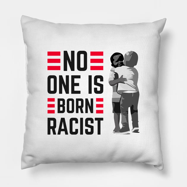 No one is Born Racist Against Hatred and Racism Pillow by Mr_tee