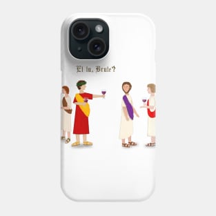 "Et tu, Brute" Julius Caesar at a party Phone Case