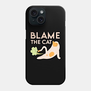 Blame The Cat Humor Phone Case