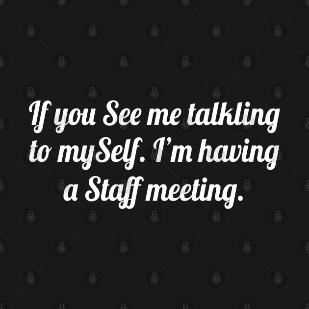 If you see me talking to myself, Funny sayings by WorkMemes