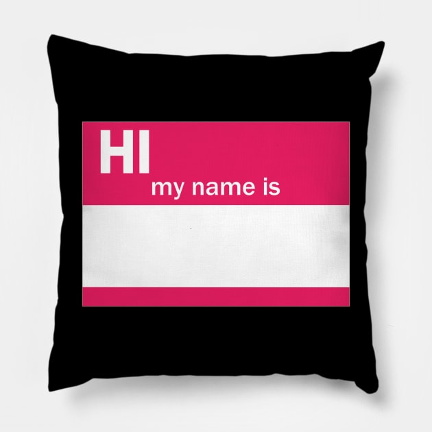 Hi My Name Is Pillow by Motivation sayings 