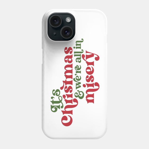 It's Christmas and We're All in Misery // Retro Holiday Movie Phone Case by SLAG_Creative