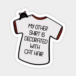 My Other Shirt Is Decorated with Cat Hair Magnet