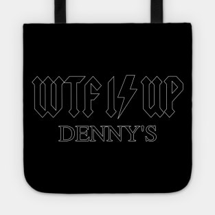 WTF Is Up Dennys - Hardcore Metal Classic Rock Band Music Joke Parody Tote