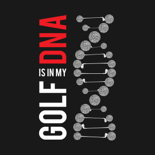 Golf Is In My DNA T-Shirt