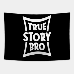 True Story Bro Tapestry