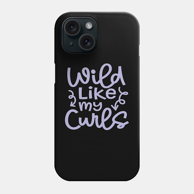 Wild Like My Curls Hairstylist Curly Hair Cute Funny Phone Case by GlimmerDesigns