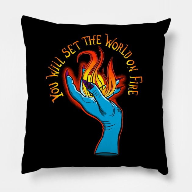 You Will Set the World on Fire Pillow by TheEND42