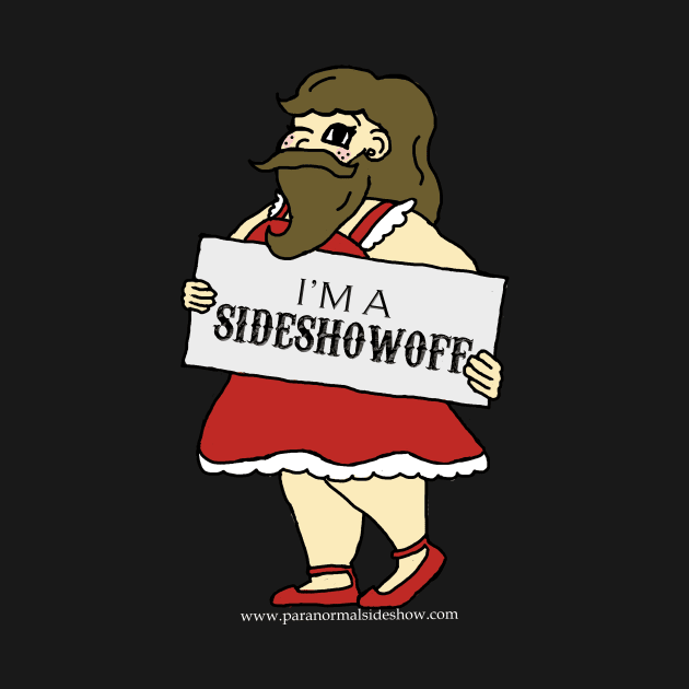 I'm a Sideshowoff by ParanormalSideshow