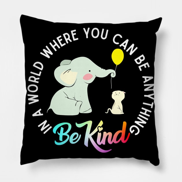 In A World Where You Can Be Anything Be Kind Elephant Cat Pillow by hony.white