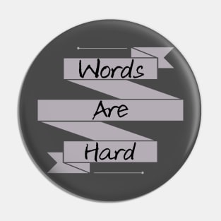 Words Are hard Pin