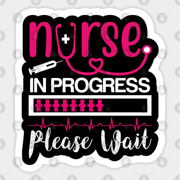 Nurse In Progress Please Wait T shirt Nursing Gift - Nurse In Progress ...