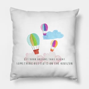 Inspirational quote - something better is on the horizon Pillow