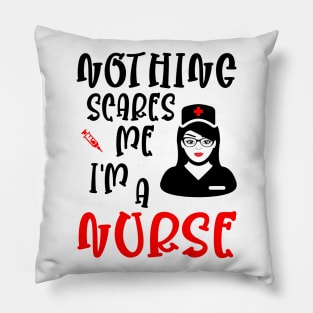 Nothing scares me I'm a nurse, funny nurse gift idea Pillow