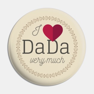 I love DaDa very much Pin