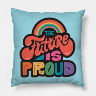 The Future Is Proud // LGBTQ Pride Colorful Rainbow Word Art Pillow