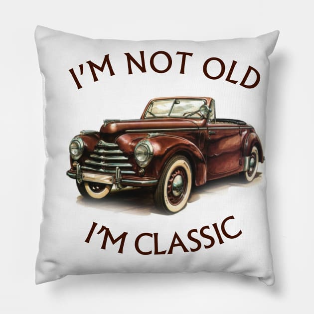 I'm Not Old I'm Classic Funny Car Graphic - American  Cabriolet Pillow by Pannolinno