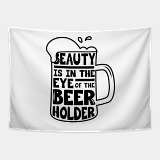 Beer Day - Beauty is in the Eye of Beer Holder Tapestry