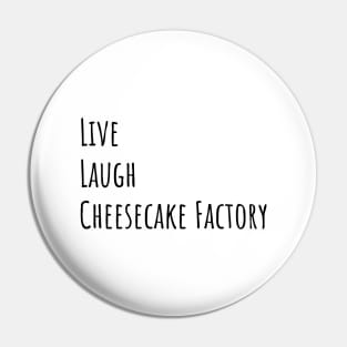 Live Laugh Cheesecake Pin