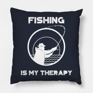 Fishing is my therapy Pillow