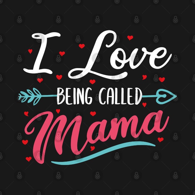 I love being called Mama cute mother's day gift idea pink blue little hearts by CoolFunTees1