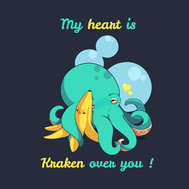 My heart is Kraken over you ! With text ! Clothes for couples ! T-Shirt by Kukupon