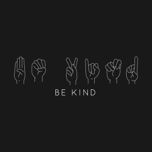Be Kind - ASL Sign Language T-Shirt