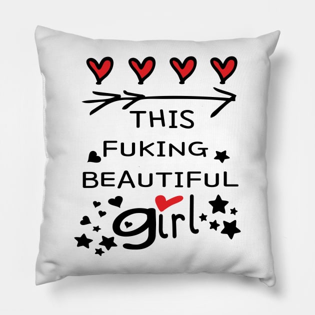 Love this fucking beautiful girl Pillow by CindyS