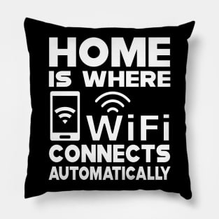 Wifi - Home is where wifi connects automatically Pillow